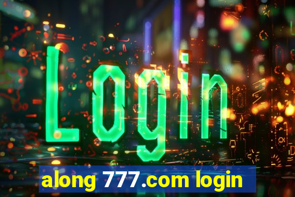 along 777.com login